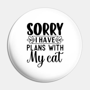 Sorry, I Have Plans with My Cat Pin