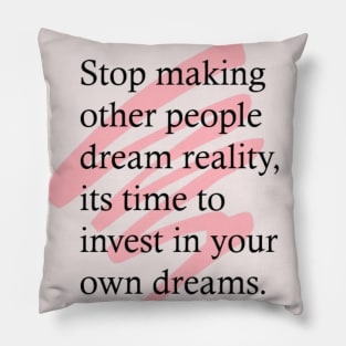 Stop Dreams of others reality Pillow