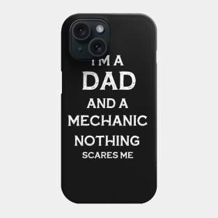 i'm a dad and a mechanic nothing scare me gift Phone Case