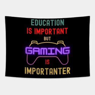 Education Is Important But Gaming Is Importanter Funny Gamer Tapestry