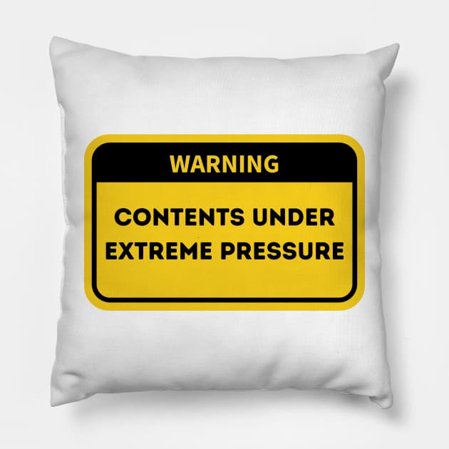 Warning.  Contents Under Extreme Pressure. Pillow by FairyMay