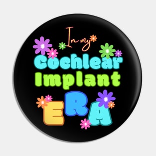 In my Cochlear Implant Era | Cochlear Implant | Deaf T-shirt Pin