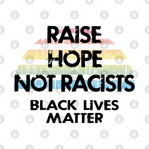 Raise hope not racists. Love knows no color. Racism ends with us. Fight hatred. We all bleed red. Silence is violence. End white supremacy. Anti-racist. Racial justice. by IvyArtistic