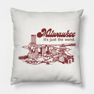 Milwaukee -- It's Just The Worst -- Retro Design Pillow