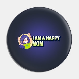 I Am Happy Mom Pin