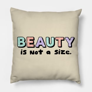 Beauty is not a size Pillow