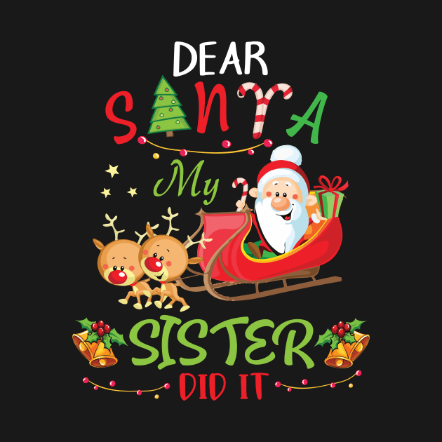 Dear Santa My Sister Did It Merry Christmas Xmas Noel Day by bakhanh123