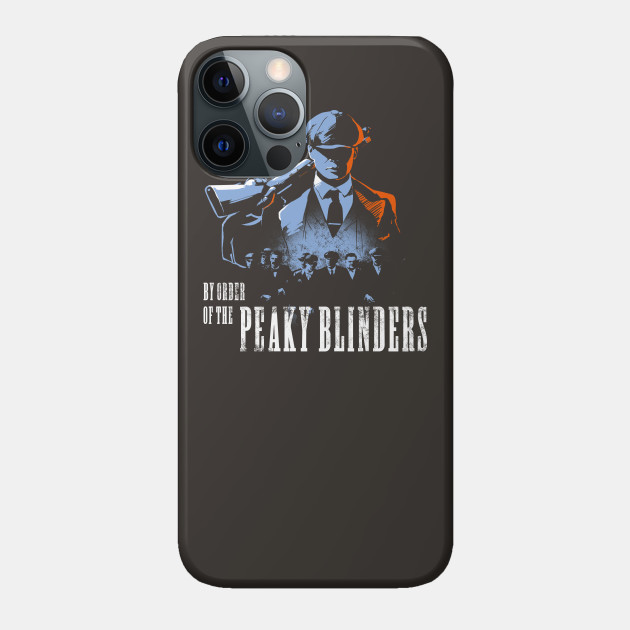 By order of the Peaky Blinders - Peaky Blinders - Phone Case