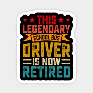 This Legendary School Bus Driver Is Now Retired T shirt For Women Magnet