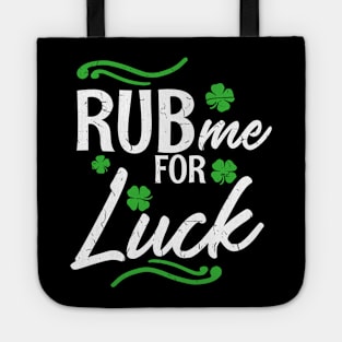 Rub me for Luck T-Shirt Saint Paddys Day Ireland Gift Tote