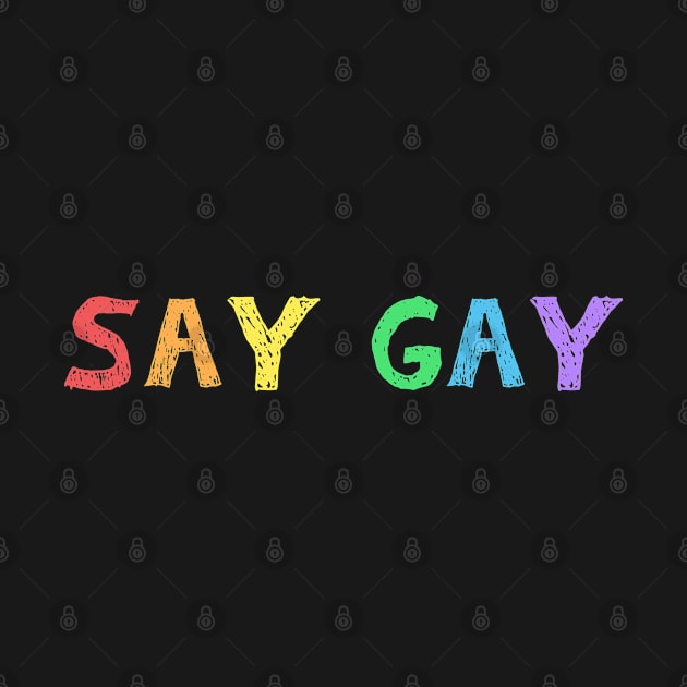 Say Gay Pride Shirt, LGBTQ Pride, Gay Shirt, Lesbian Shirt, Gift for Gay Lesbian, Queer Pride Month by InfiniTee Design