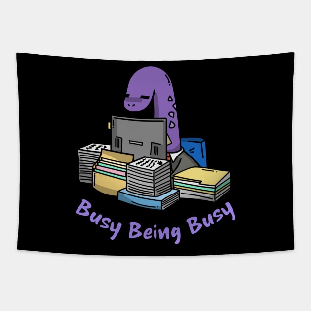Busy Being Busy, Busy Dinosaur, Busy Office Worker Tapestry by Style Conscious
