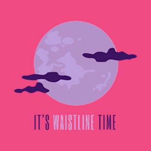 It's Waistline Time T-Shirt