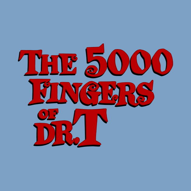 The 5000 Fingers of Dr. T by DCMiller01