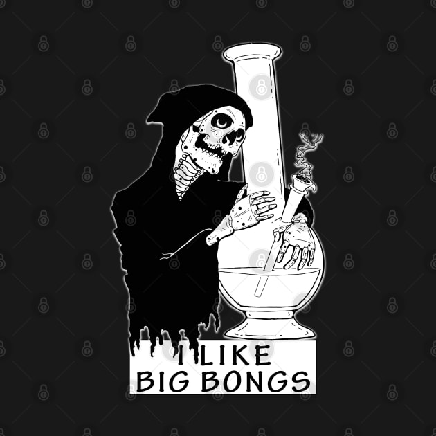 i like big bongs by Mama@rmi