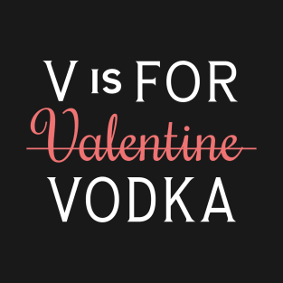 V is for vodka T-Shirt