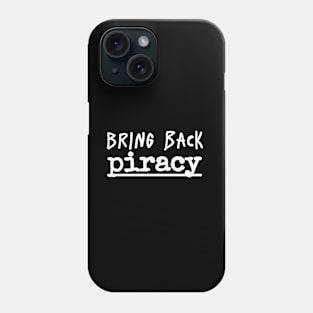 Bring Back Piracy Phone Case