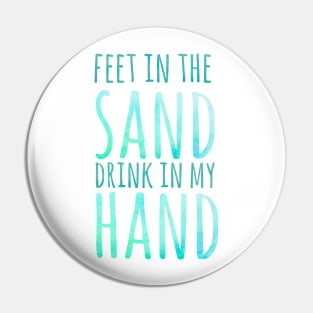 Feet in the sand, drink in my hand, beach holiday Pin