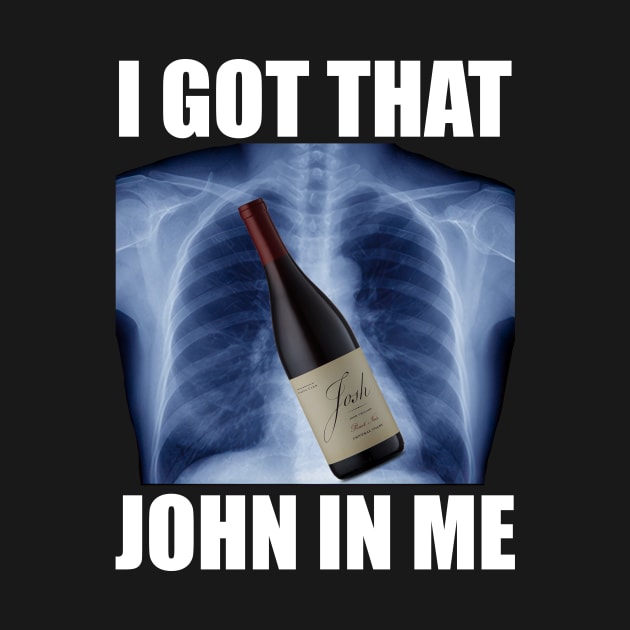 I Got That Josh Wine In Me Funny by MakgaArt