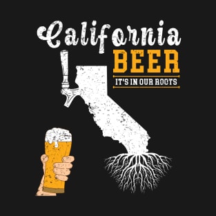 California Beer It's in our roots T-Shirt