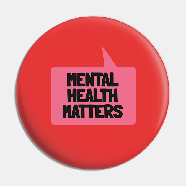 Mental Health Matters Speech Bubble Pin by NightField