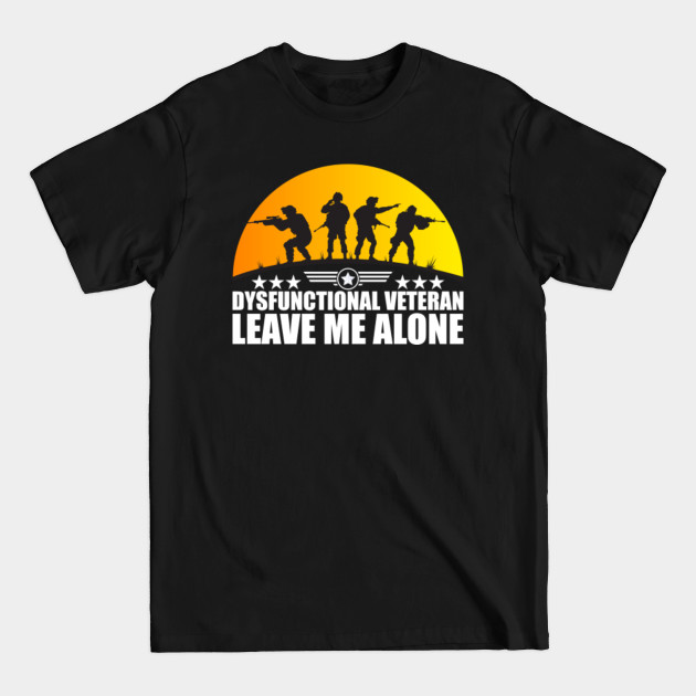 Disover Veteran - Dysfunctional Veteran leave me alone - Veteran - T-Shirt