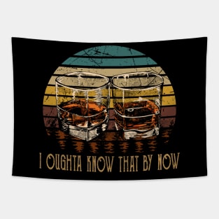 I Oughta Know That By Now Whiskey Glasses Country Music Tapestry