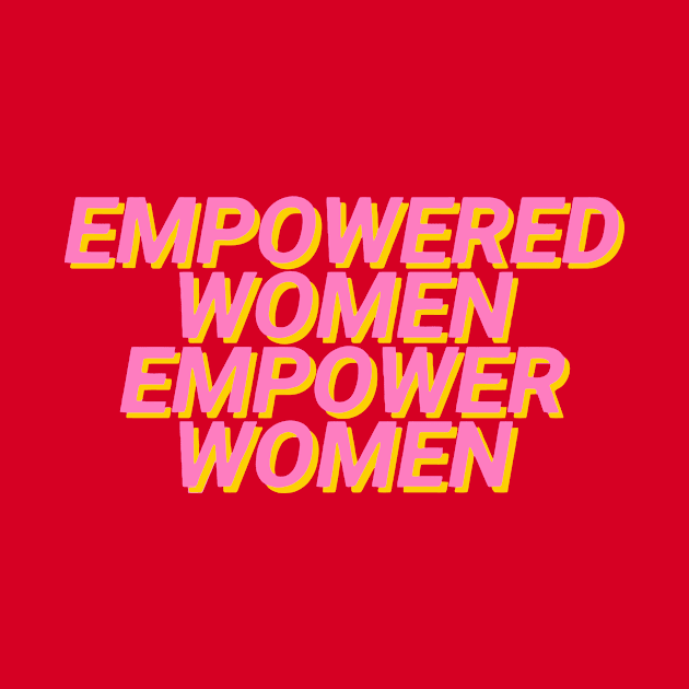 Empowered Women Empower Women by CloudyStars