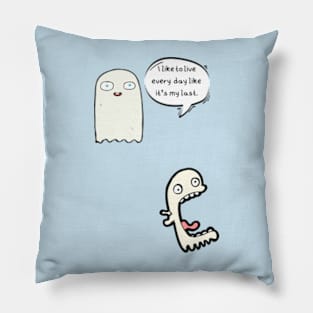 Live every day like it's your last (funny) Pillow