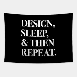 Design, Sleep, and Then Repeat (white text) Tapestry