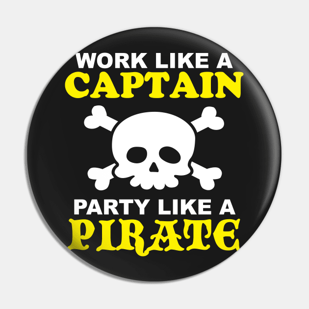 Work Like a Captain Party Like a Pirate Pin by DetourShirts