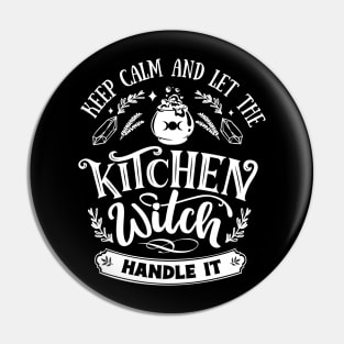 Keep Calm And Let The Kitchen Witch Handle It Pin