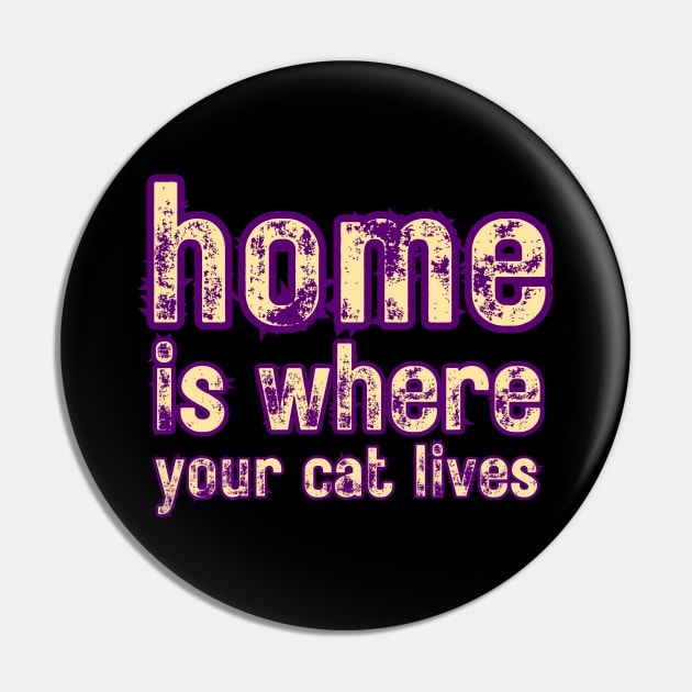 Home Is Where Your Cat Lives Pin by LetsGetInspired