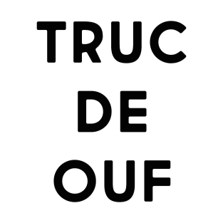 Truc de ouf T-Shirt