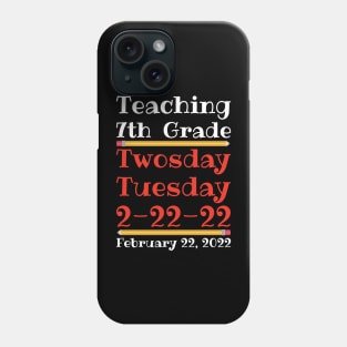 Teaching 7th Grade Twosday Tuesday February 22 2022 Phone Case