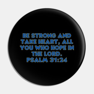 Bible Verse Psalm 31:24 Pin