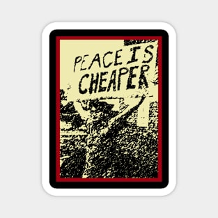 QUOTES PEACE IS CHEAPER Magnet