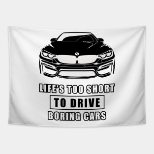 Life Is Too Short To Drive Boring Cars - Funny Car Quote Tapestry