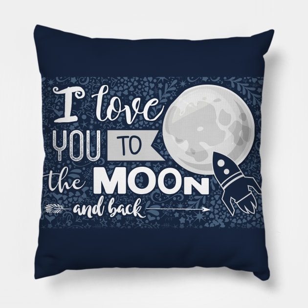 Love You To The Moon And Back Pillow by Creative Style Studios