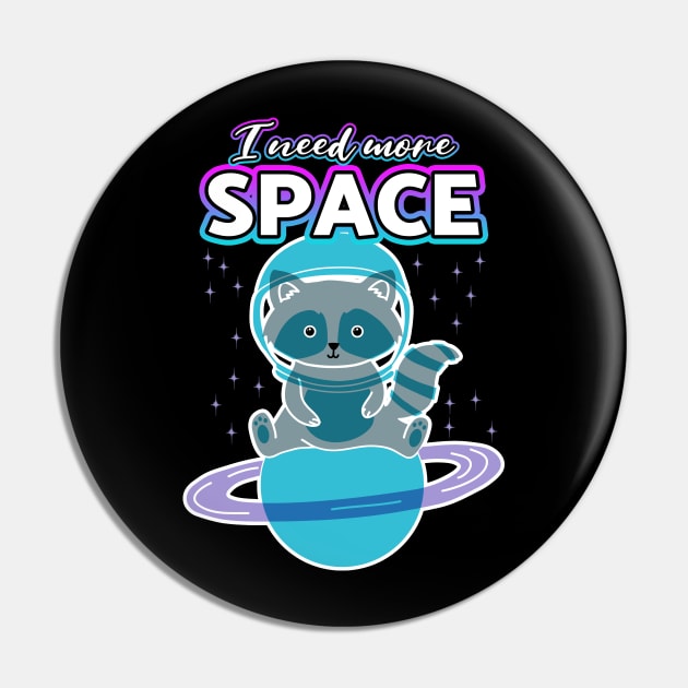 I Need More Space Raccoon Pin by Shawnsonart