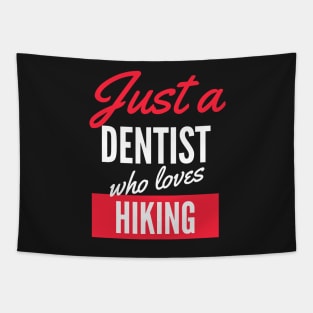 Just A Dentist Who Loves Hiking - Gift For Men, Women, Hiking Lover Tapestry