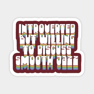 Introverted But Willing To Discuss Smooth Jazz Magnet