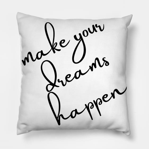 Make Your Dreams Happen. Dream On, Dream Bigger. Motivational Quote. Pillow by That Cheeky Tee