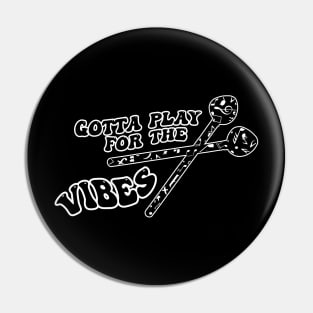 Just A Vibraphone Player Gotta Play for The Music Vibes Vibraphone Mallet Percussion Pin