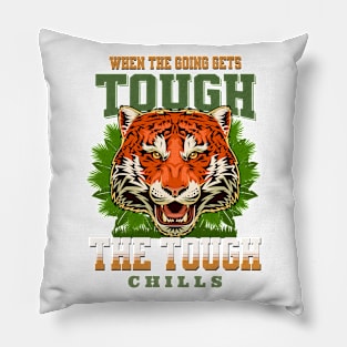 The Tough Chills Humorous Inspirational Quote Phrase Text Pillow