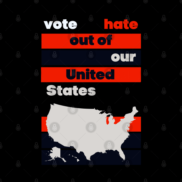 VOTE Hate Out Of Our United States by TJWDraws