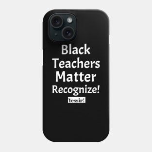 Black Teachers Matter Phone Case