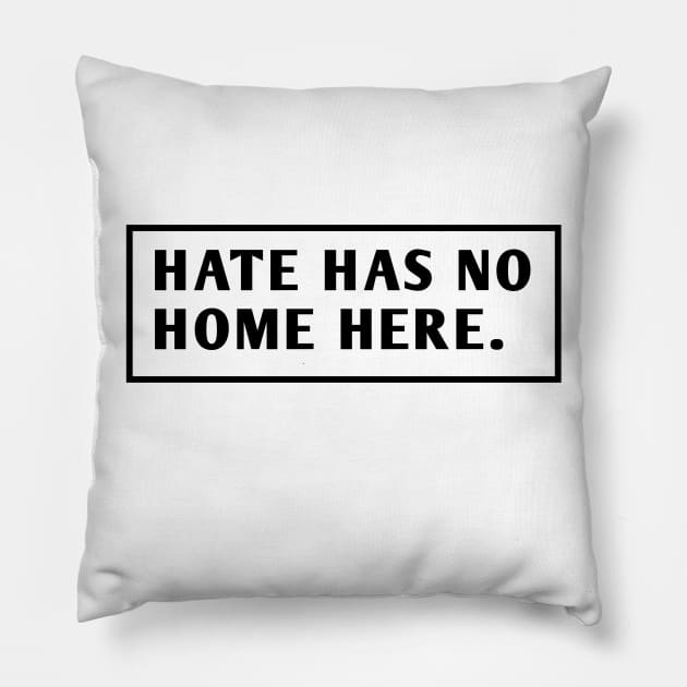 Hate Has No Home Here Pillow by BlackMeme94