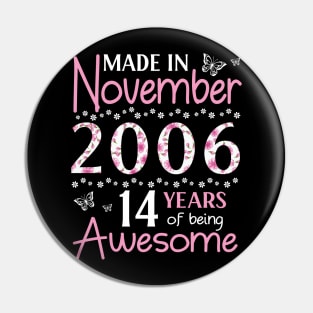 Made In November 2006 Happy Birthday 14 Years Of Being Awesome To Me You Mom Sister Wife Daughter Pin