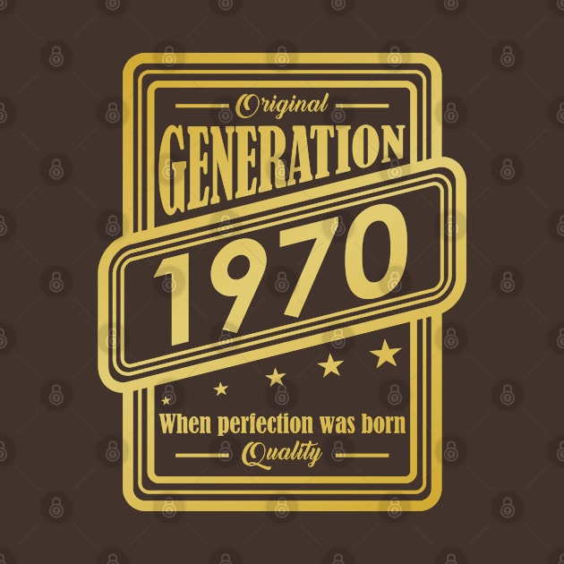 Original Generation 1970, When perfection was born Quality! by variantees
